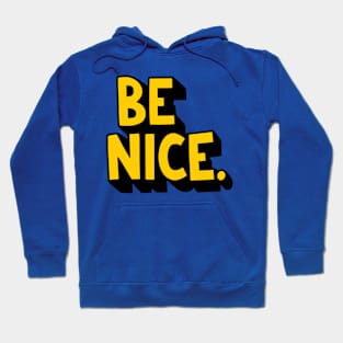 BE NICE. Hoodie